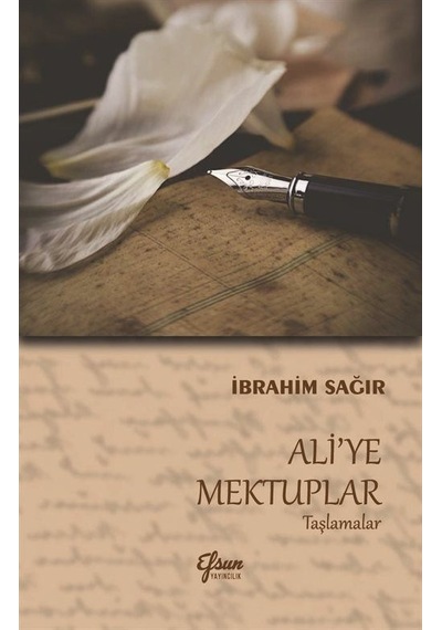 Ali'ye Mektuplar - Taşlamalar - İbrahim Sağır - Efsun Yayıncılık
