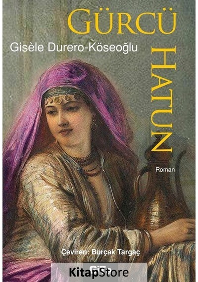 Gürcü Hatun - Gisele Köseoğlu - Gita Yayınevi