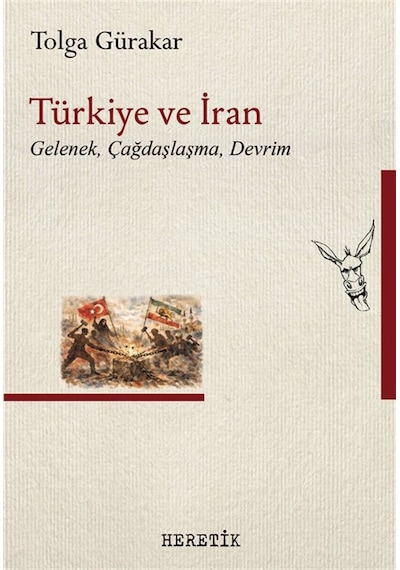 Türkiye Ve İran & Gelenek, Çağdaşlaşma, Devrim / Tolga Gürakar