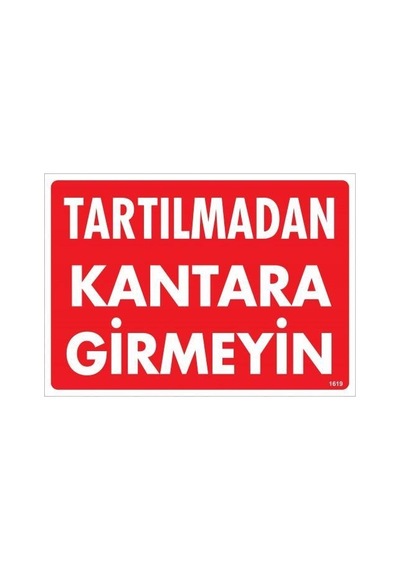 Tartılmadan Kantara Girmeyin Uyarı Levhası 25x35 Kod:1619 - Zmff-286532