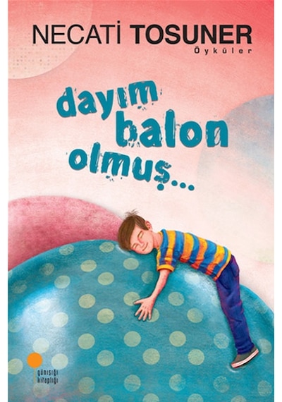 Dayım Balon Olmuş.. - Necati Tosuner - Günışığı Kitaplığı
