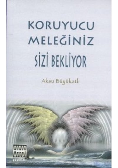 Koruyucu Meleğiniz Sizi Bekliyor - Aksu Büyükatlı - Sınır Ötesi Yayınları