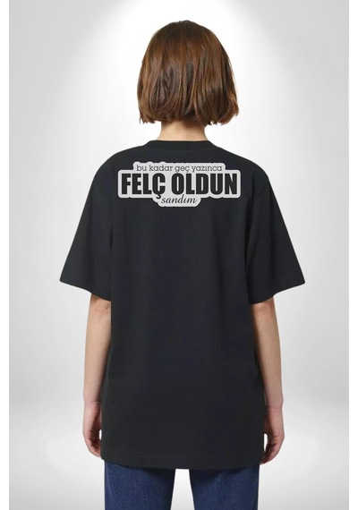 Bu Kadar Geç Yazınca Felç Oldun Sandım Yazılı Pamuklu Unisex Oversize Sırt Dijital Baskılı Siyah T-shirt Siyah