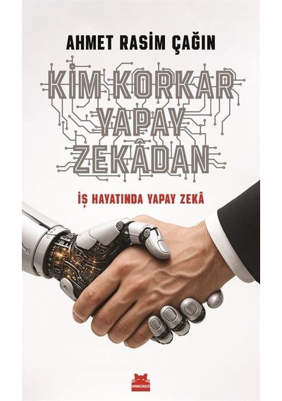 Kim Korkar Yapay Zekadan / Ahmet Rasim Çağın