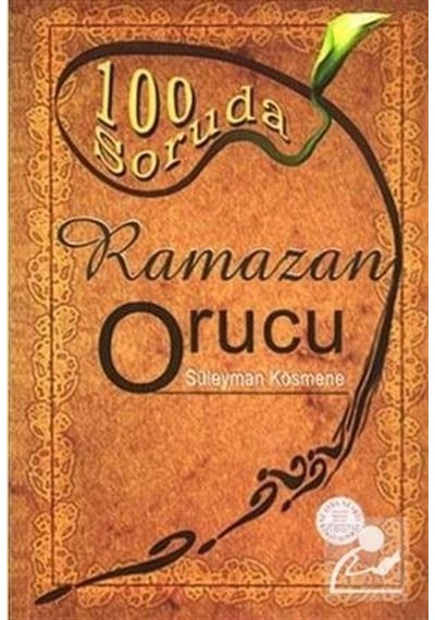 100 Soruda Ramazan Orucu / Süleyman Kösmene