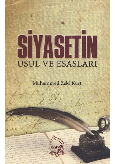 Siyasetin Usul ve Esasları  - Muhammed Zeki Kurt  - Sebe