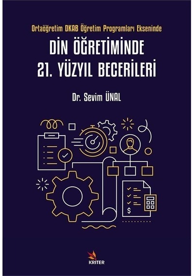 Din Öğretiminde 21. Yüzyıl Becerileri - Ortaöğretim DKAB Öğretim Programları Ekseninde - Sevim Ünal - Kriter