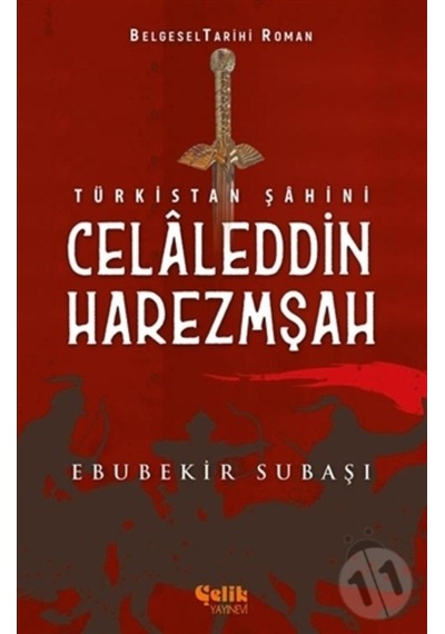 Türkistan Şahini: Celaleddin Harzemşah - Ebubekir Subaşı - Çelik Yayınevi