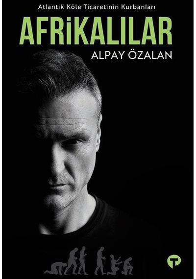Atlantik Köle Ticaretinin Kurbanları Afrikalılar / Alpay Özalan