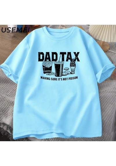 Flood Of Style Funny Dad Tax T-shirt For Dad Men Cotton Short Sleeve Fathers Day Gift Tshirt Casual Cotton S Mavi