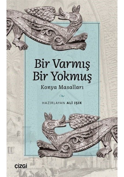 Bir Varmış Bir Yokmuş - Konya Masalları- Çizgi Kitabevi