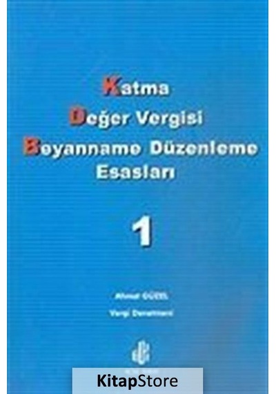 Katma Değer Vergisi Beyanname Düzenleme Esasları Cilt: 1 - Ahmet Güzel - Adana Nobel Kitabevi