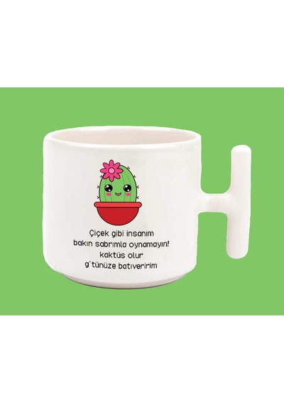 Çiçek Gibi İnsanım Sabrımla Oynamayın Espirili T Kulplu Latte Kup