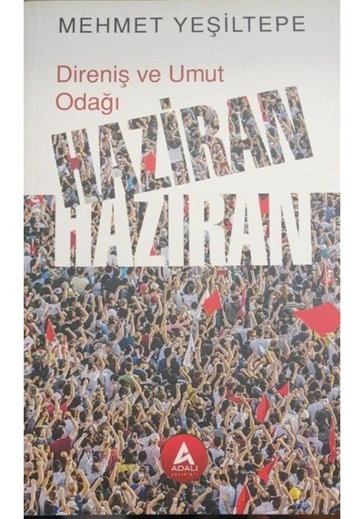 Direniş ve Umut Odağı Haziran Haziran / Mehmet Yeşiltepe