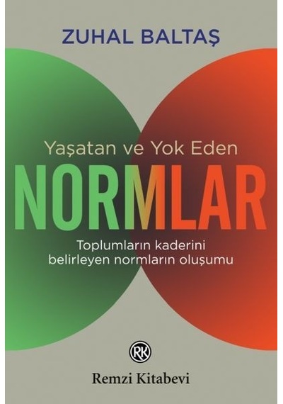 Yaşatan ve Yok Eden Normlar - Zuhal Baltaş - Remzi Kitabevi