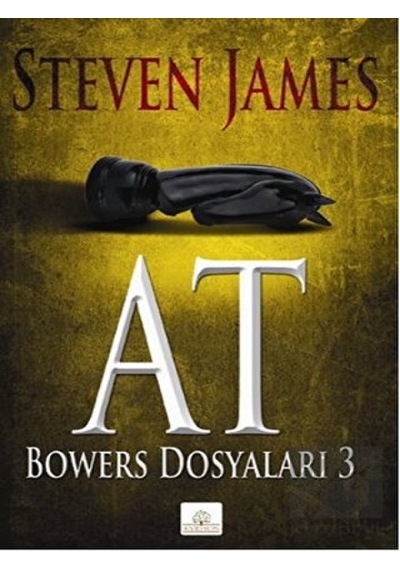 At: Bowers Dosyaları 3 - Steven James - Kyrhos Yayınları