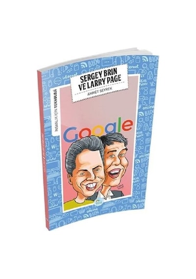 Sergey Brin Ve Larry Page-İnsanlık İçin Teknoloji - Ahmet Seyrek - Mavi Çatı Yayınları
