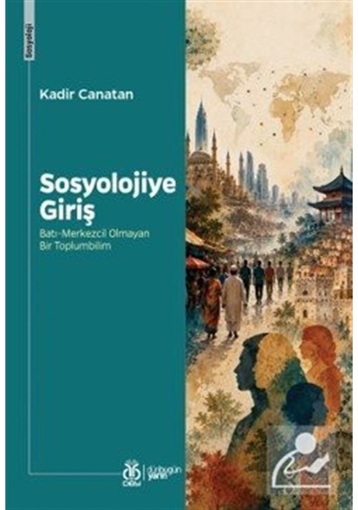 Sosyolojiye Giriş & Batı-merkezcil Olmayan Bir Toplumbilim / K...