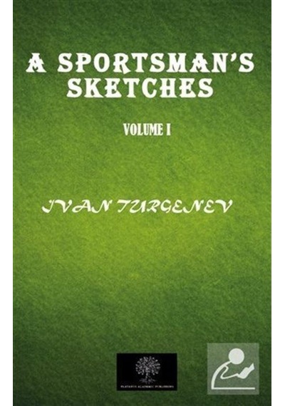 A Sportsman's Sketches Vol 1  - İvan Sergeyeviç Turgenyev  - Platanus Publishing