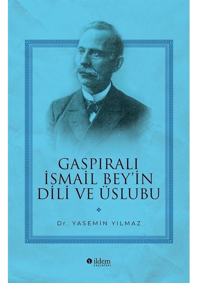 Gaspıralı İsmail Bey'in Dili Ve Üslubu / Yasemin Yılmaz