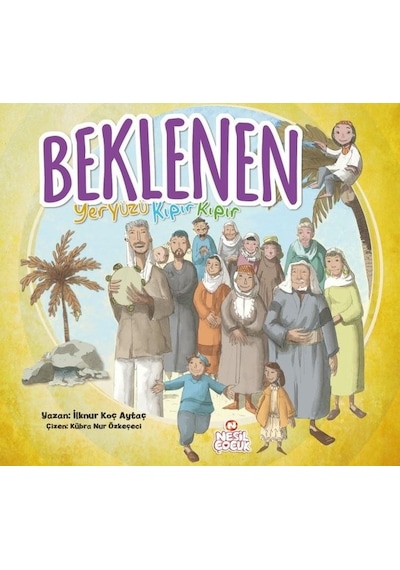 Beklenen - Yeryüzü Kıpır Kıpır - İlknur Koç Aytaç - Nesil Çocuk Yayınları