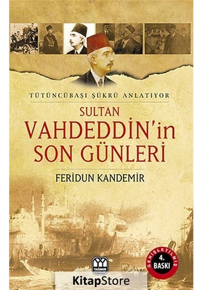 Sultan Vahdettin'in Son Günleri - Feridun Kandemir - Yağmur Yayınları