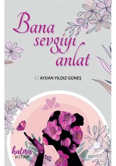 Bana Sevgiyi Anlat - Aydan Yıldız Güneş - Hatıra Kitap