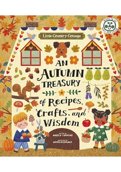 Little Country Cottage: An Autumn Treasury Of Recipes, Crafts And Wisdom