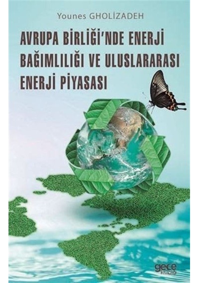 Avrupa Birliği'nde Enerji Bağımlılığı ve Uluslararası Enerji Piyasası - Younes Gholizadeh - Gece Kitaplığı