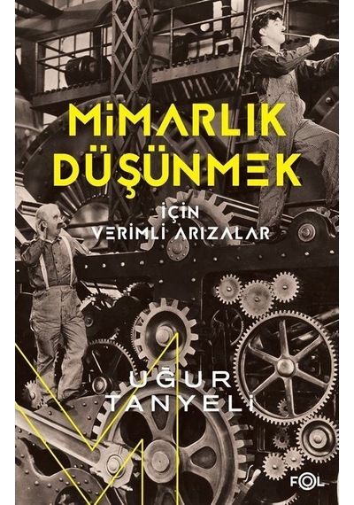 Mimarlık Düşünmek İçin Verimli Arızalar - Uğur Tanyeli - Fol Kitap