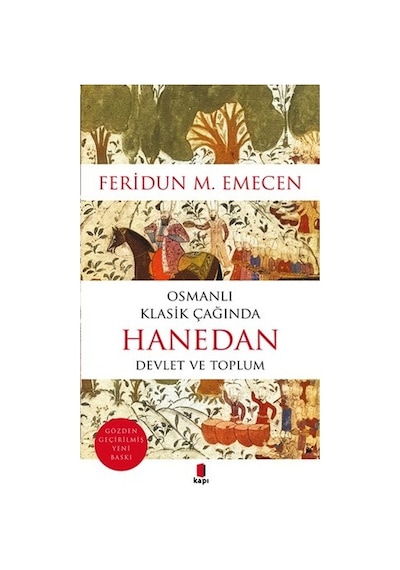 Osmanlı Klasik Çağında Hanedan -Devlet ve Toplum  - Feridun M. Emecen  - Kapı Yayınları