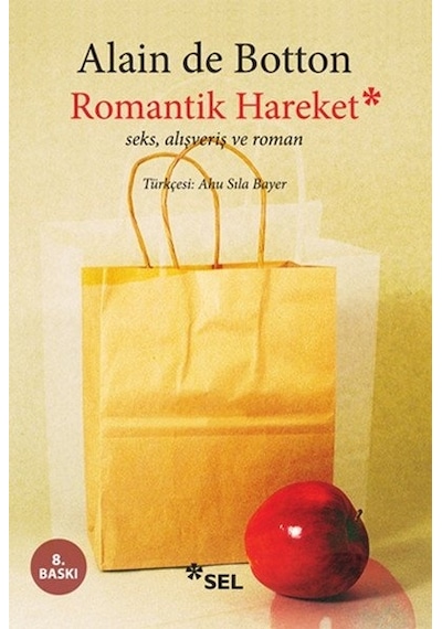 Romantik Hareket Seks Alışveriş ve Roman - Alain De Botton - Sel Yayıncılık