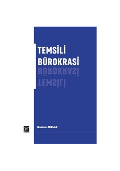 Temsili Bürokrasi - Mustafa Arslan - Gazi Kitabevi