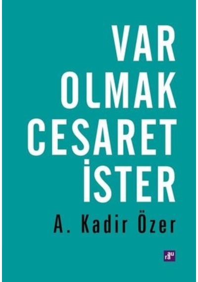 Var Olmak Cesaret İster - A. Kadir Özer - Aura