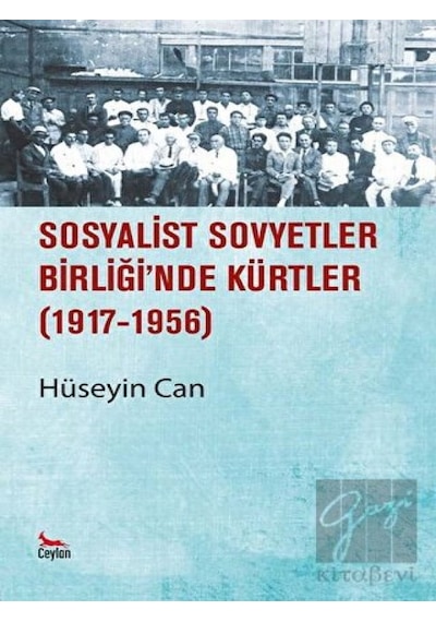 Sosyalist Sovyetler Birliğinde Kürtler 1917 - 1956 - Hüseyin Can - Ceylan Yayıncılık