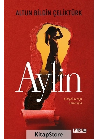 Aylin - Gerçek Terapi Notlarıyla - Altun Bilgin Çeliktürk - Librum Kitap