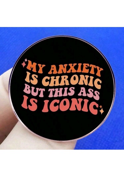 My Anxıety Is Chronıc But Thıs Ass Is Iconıc Yazılı Broş Çok Renkli