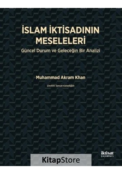 İslam İktisadının Meseleleri - Muhammed Akram Khan - İktisat Yayınları