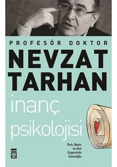 İnanç Psikolojisi ve Bilim Ruh. Beyin ve Akıl Üçgeninde İnsanoğlu