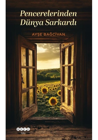 Pencerelerinden Dünya Sarkardı / Ayşe Bağcivan