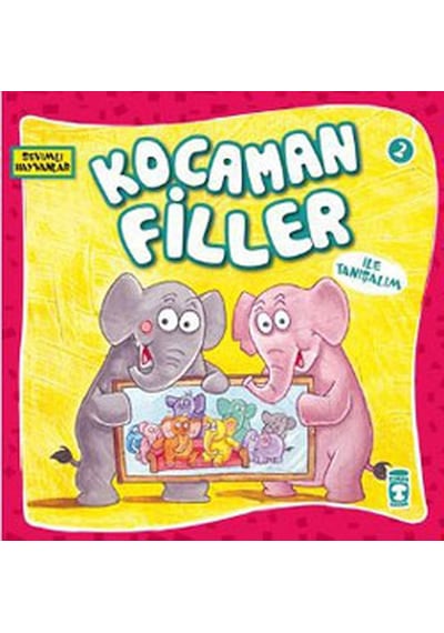 Sevimli Hayvanlar - Kocaman Filler- Timaş Çocuk