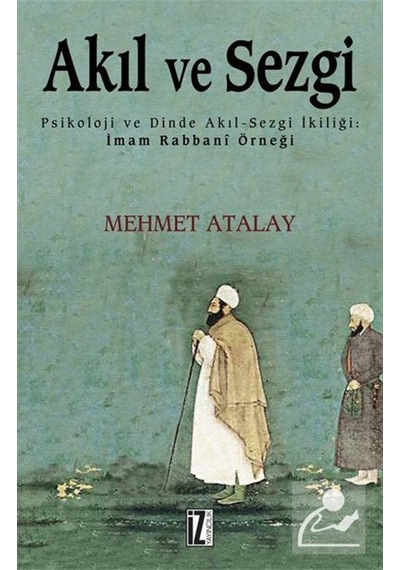 Akıl ve Sezgi - Mehmet Atalay - İz Yayıncılık