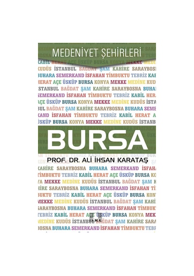 Bursa-Medeniyet Şehirleri - Ali İhsan Karataş - İlke Yayıncılık