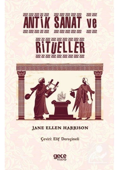 Antik Sanat ve Ritüeller - Jane Ellen Harrison - Gece Kitaplığı