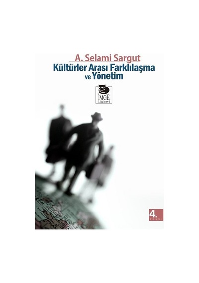 Kültürler Arası Farklılaşma ve Yönetim - A. Selami Sargut - İmge Kitabevi