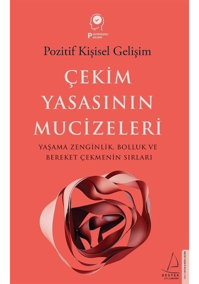 Çekim Yasasının Mucizeleri: Yaşama Zenginlik Bolluk ve Bereket Çekmenin Sırları - Pozitif Kişisel Gelişim - Ayşe Gülen - Destek Yayınları