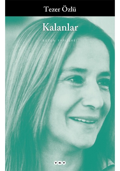 Kalanlar - Tezer Özlü - Yapı Kredi Yayınları