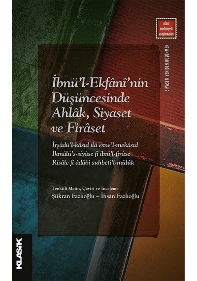 İbnü'l-Ekfani'nin Düşüncesinde Ahlak Siyaset ve Firaset- Klasik Yayınları