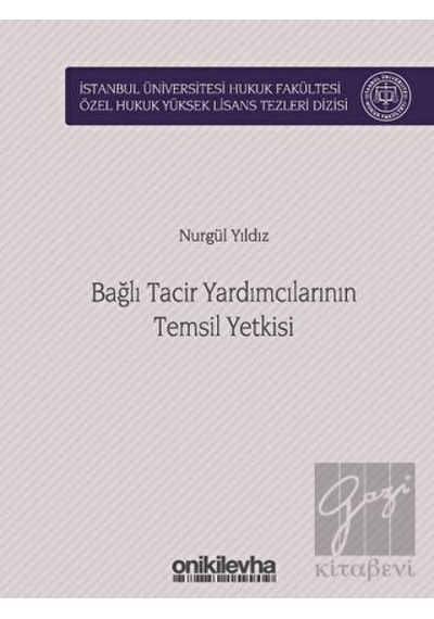 Bağlı Tacir Yardımcılarının Temsil Yetkisi - Nurgül Yıldız - On İki Levha Yayıncılık