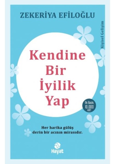 Kendine Bir İyilik Yap - Zekeriya Efiloğlu - Hayat Yayıncılık